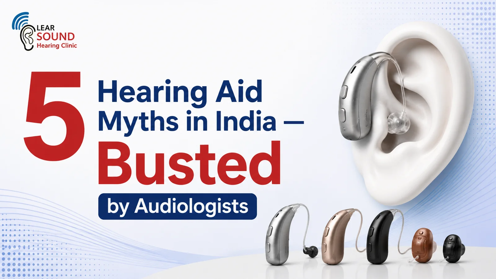 5 Hearing Aid Myths in India — Busted by Audiologists (2026)