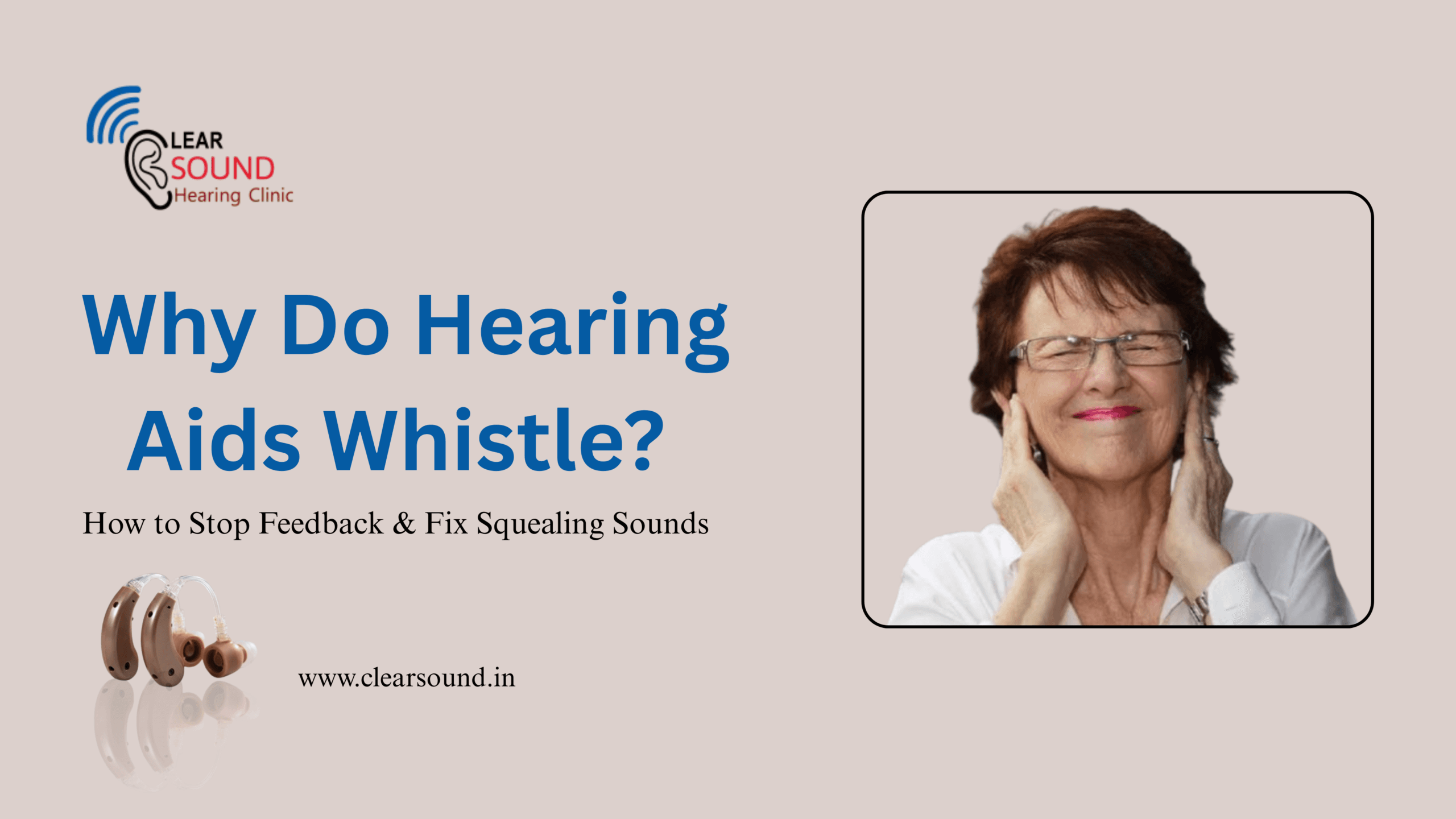 Why Do Hearing Aids Whistle? How to Stop Feedback & Fix Squealing Sounds