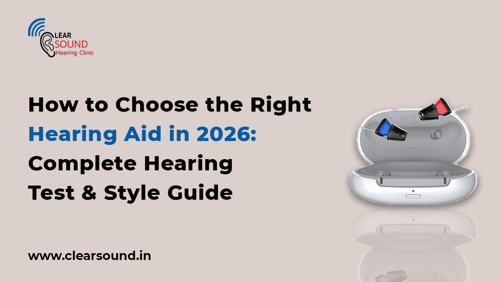 How to Choose the Right Hearing Aid in 2026: Complete Hearing Test & Style Guide