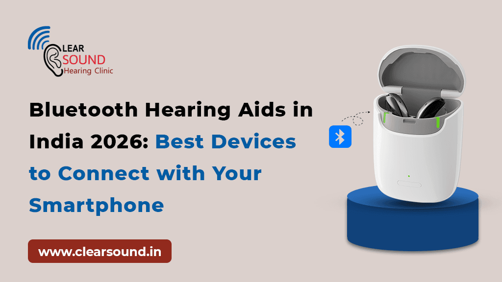 Bluetooth Hearing Aids in India 2026: Best Devices to Connect with Your Smartphone