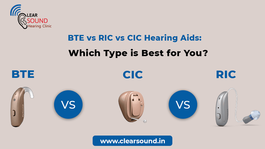 BTE vs RIC vs CIC Hearing Aids: Which Type is Best for You?