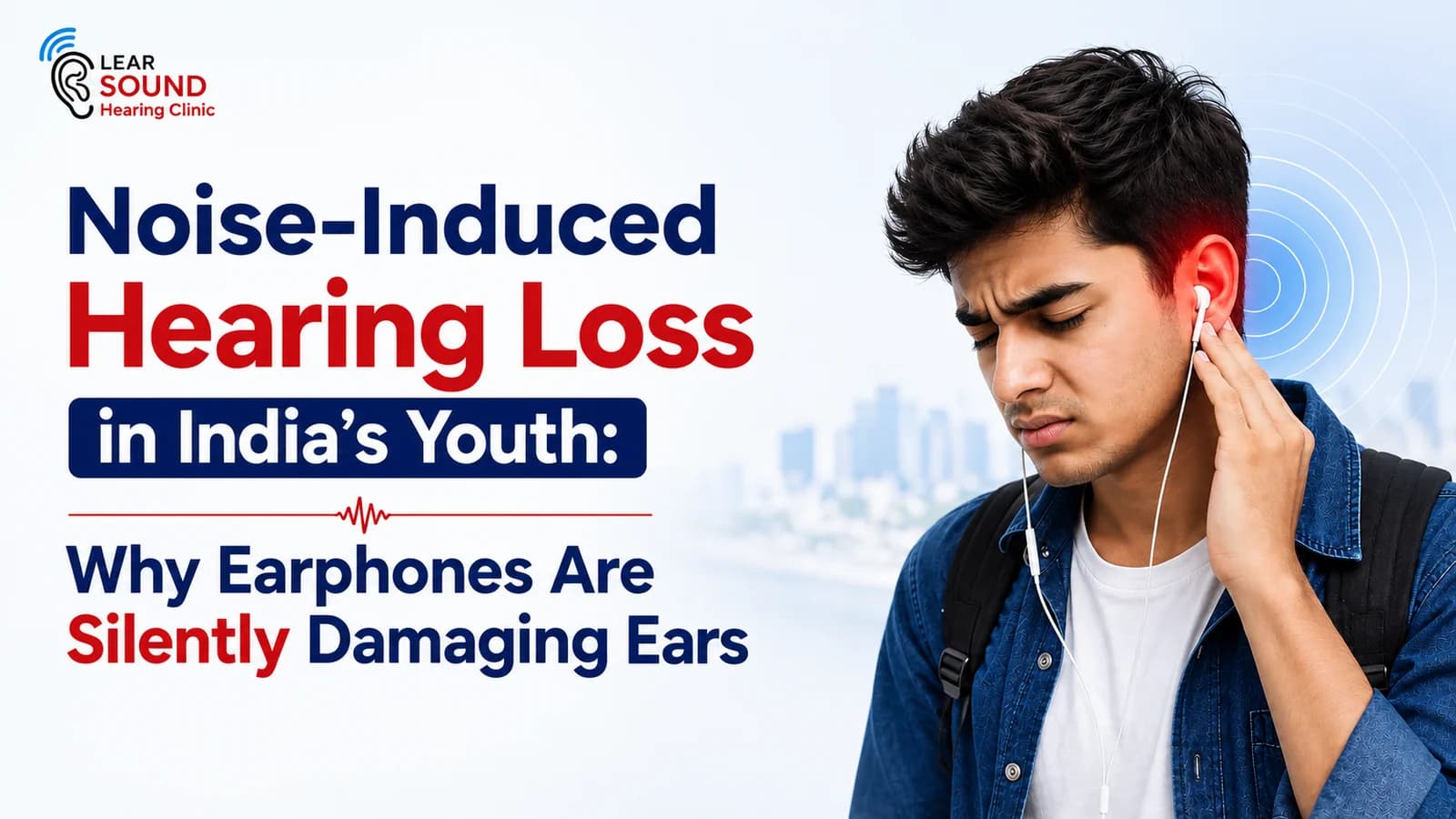 Noise-Induced Hearing Loss in India’s Youth: Why Earphones Are Silently Damaging Ears (2026)