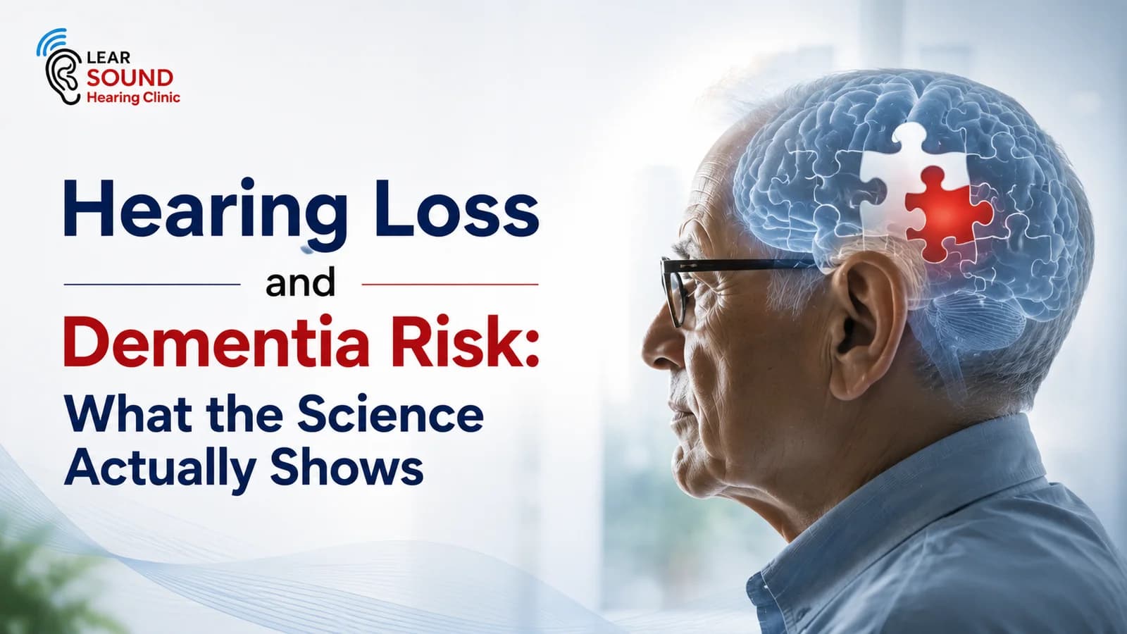 Hearing Loss and Dementia Risk: What the Science Actually Shows (2026)